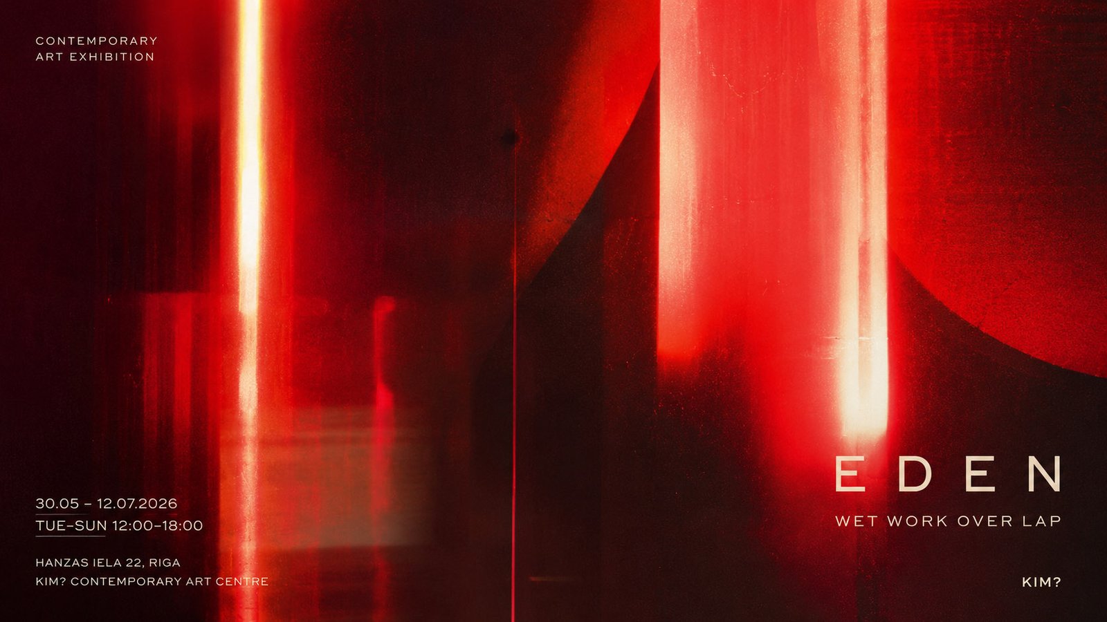 EDEN: Wet Work Over Lap is a contemporary art exhibition at Kim? Contemporary Art Centre in Riga, exploring themes of intimacy, desire, care, emotional labour, and personal experience through installations, video works, photography, and mixed-media art.